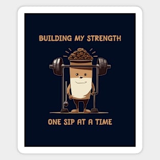 Building my strength with coffee Magnet